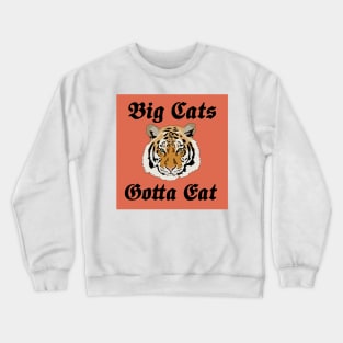 Big Cats Gotta Eat Crewneck Sweatshirt